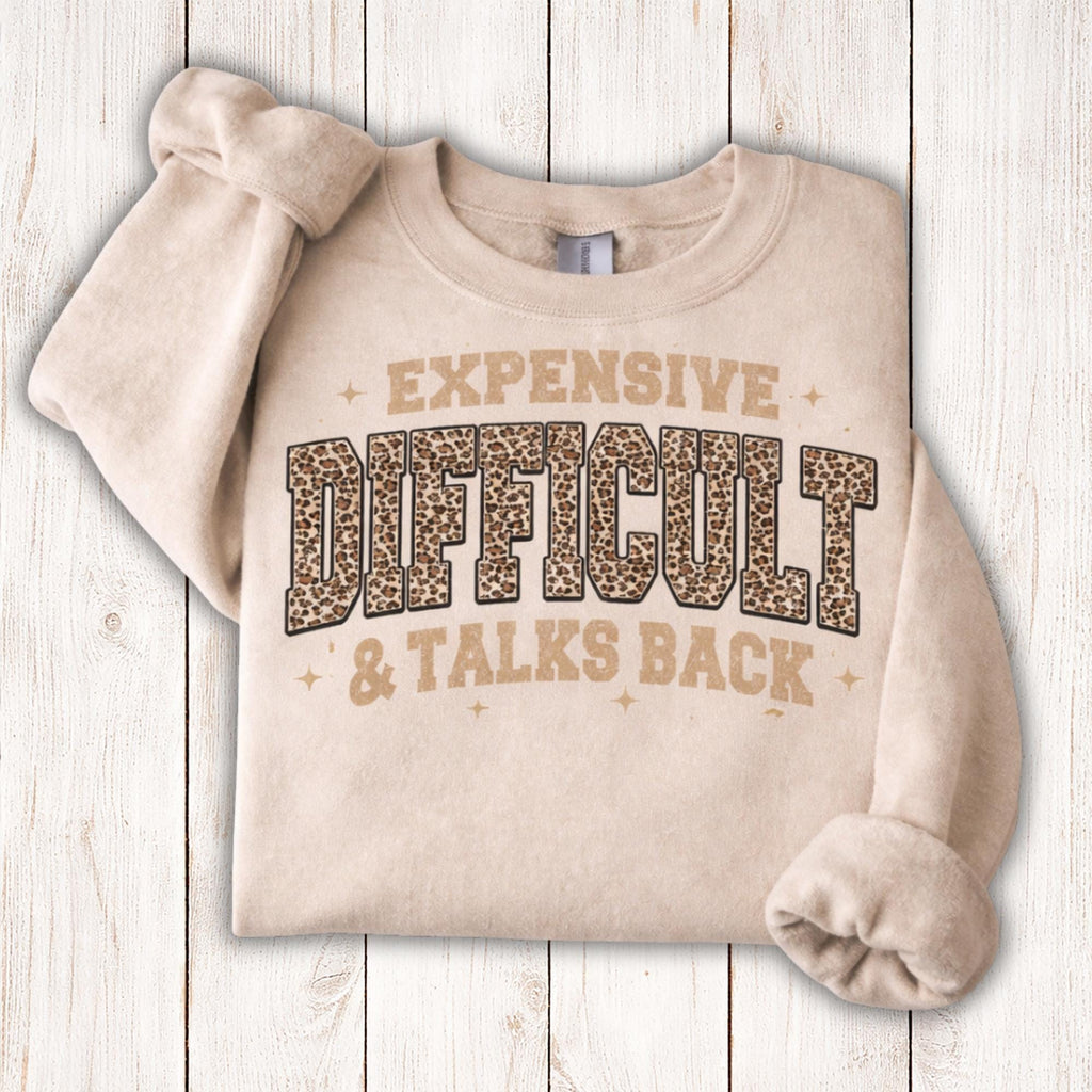 Expensive Difficult Talks Back Sweatshirt