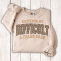 Expensive Difficult Talks Back Sweatshirt