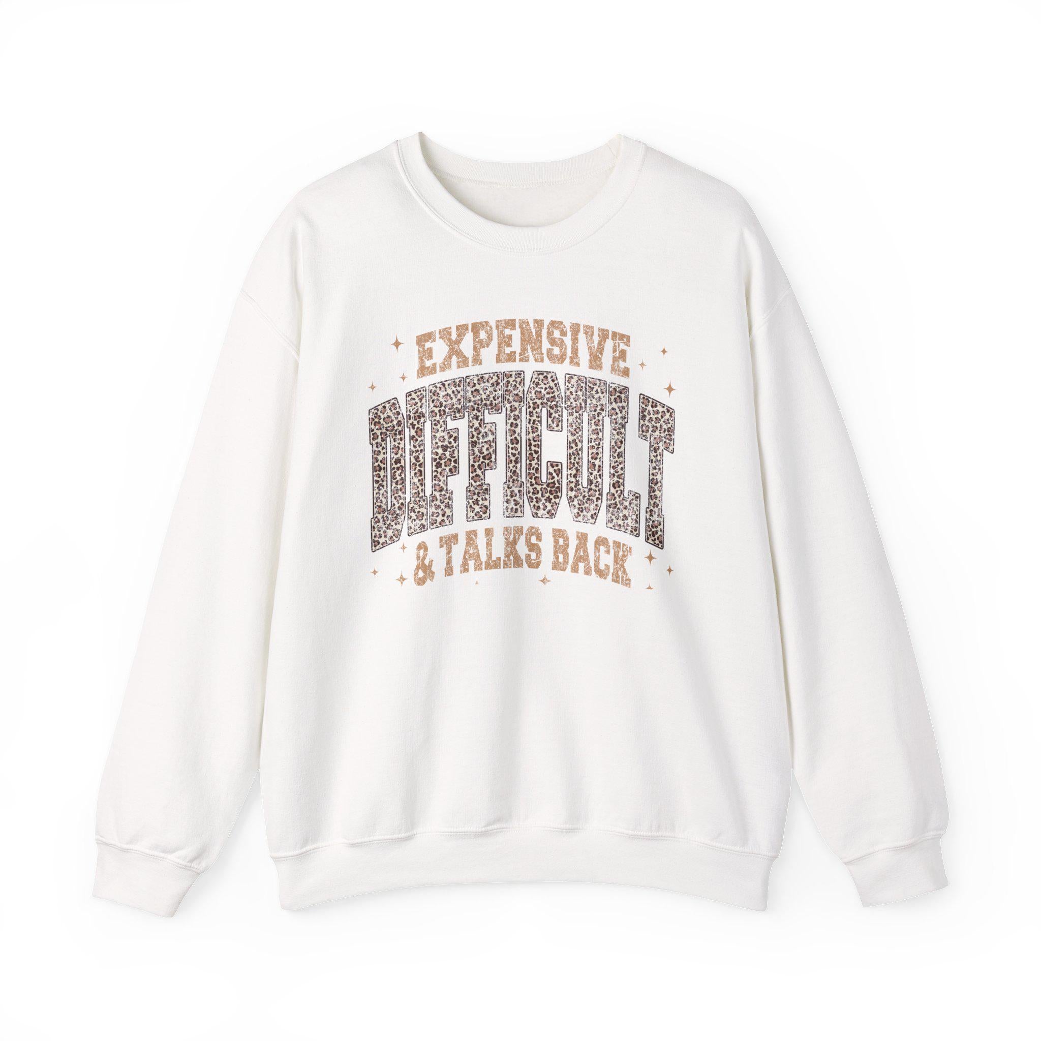 Expensive Difficult Talks Back Sweatshirt