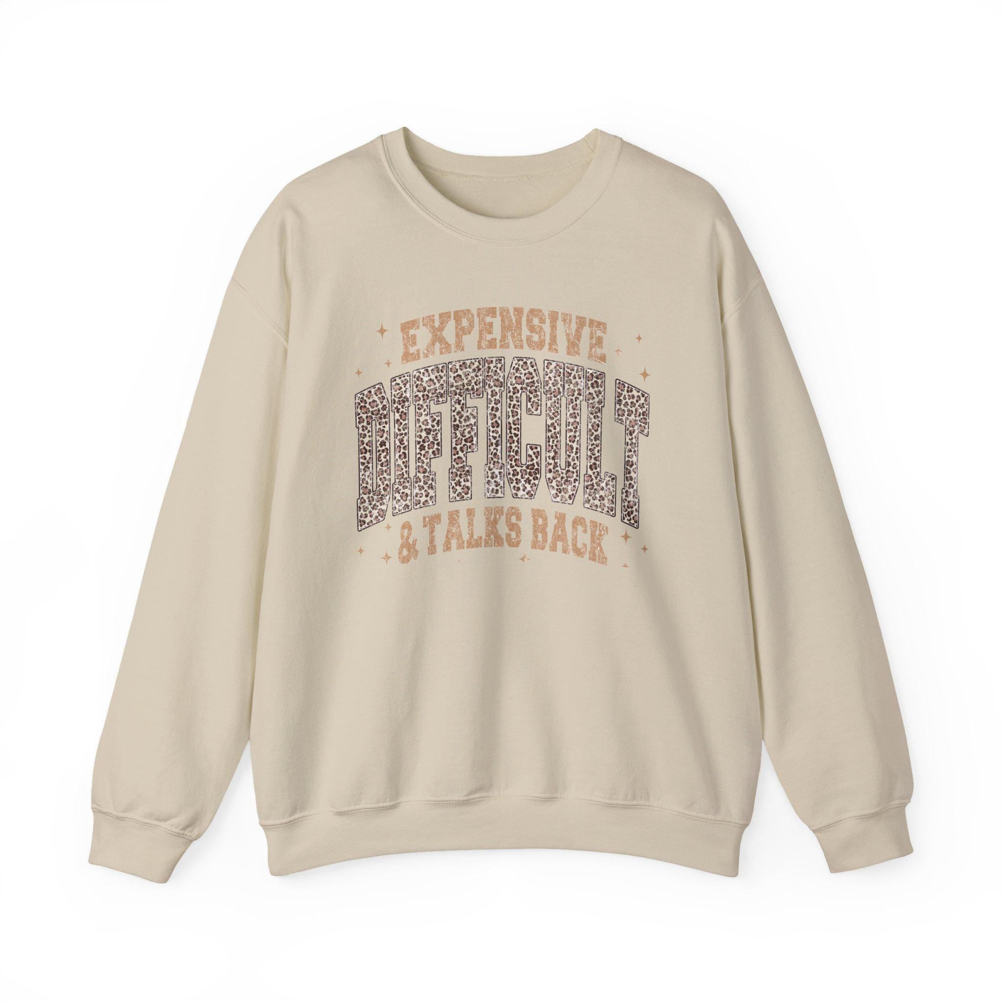 Expensive Difficult Talks Back Sweatshirt