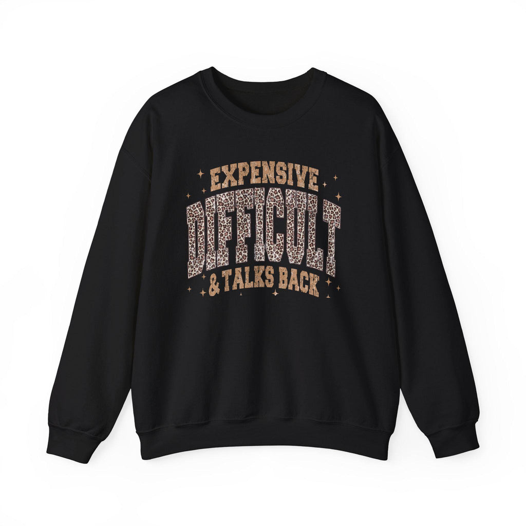 Expensive Difficult Talks Back Sweatshirt