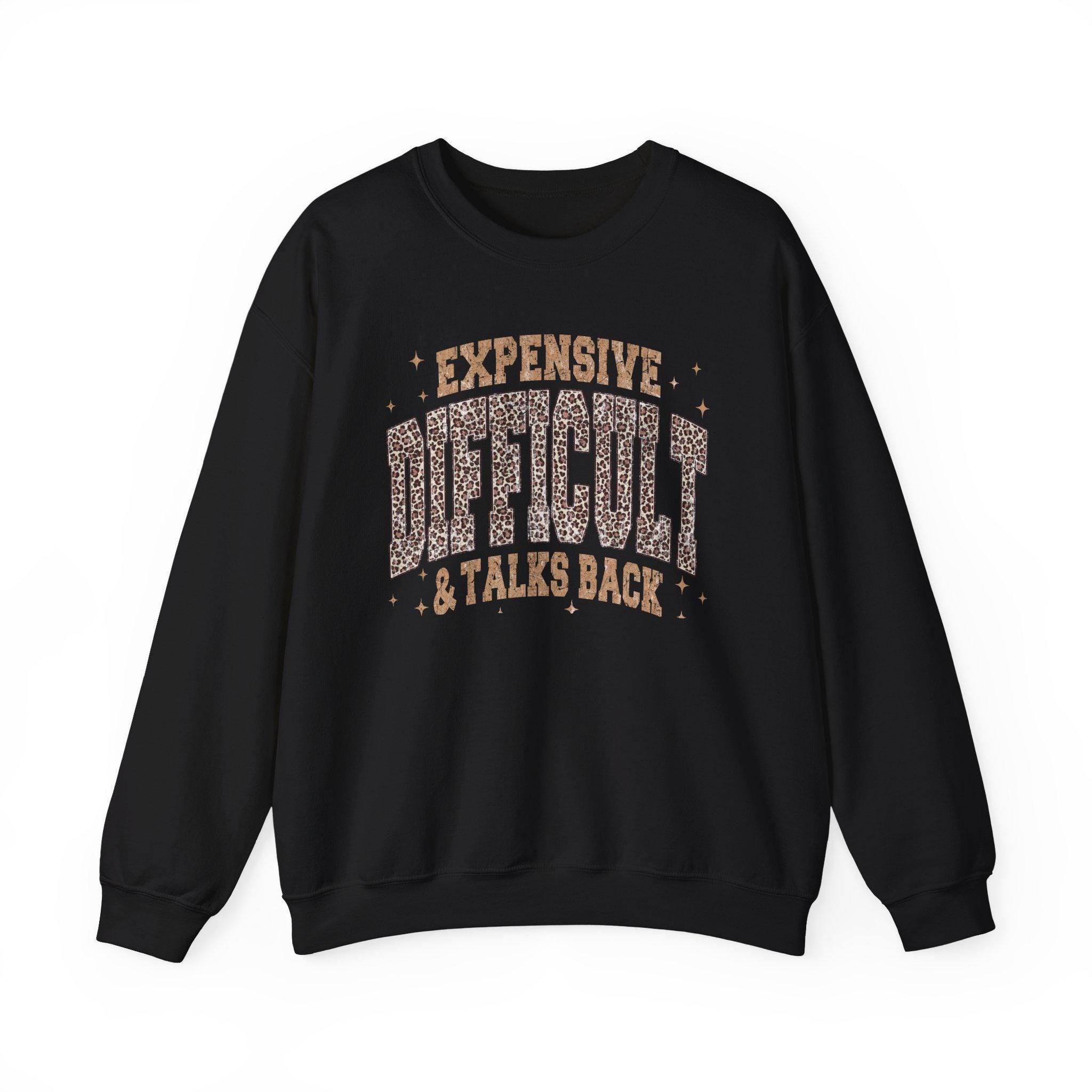 Expensive Difficult Talks Back Sweatshirt